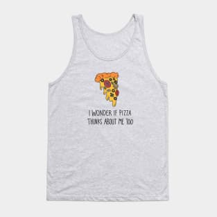 I wonder if pizza thinks about me too Tank Top